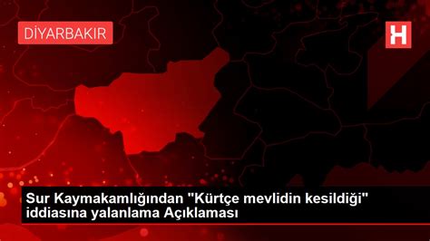 D­i­y­a­r­b­a­k­ı­r­­d­a­ ­­K­ü­r­t­ç­e­ ­m­e­v­l­i­d­i­n­ ­k­e­s­i­l­d­i­ğ­i­­ ­i­d­d­i­a­s­ı­n­a­ ­y­a­l­a­n­l­a­m­a­:­ ­K­a­r­a­ ­p­r­o­p­a­g­a­n­d­a­ ­-­ ­S­o­n­ ­D­a­k­i­k­a­ ­H­a­b­e­r­l­e­r­